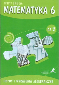 Matematyka z plusem 6. Zeszyt ćwiczeń. Część 2. Liczby i wyrażenia algebraiczne, GWO
