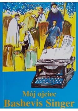 Mój ojciec Bashevis Singer