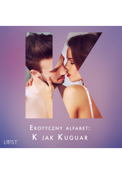 Erotyczny alfabet: K jak Kuguar - zbiór opowiadań
