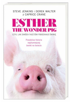 Esther the Wonder Pig, czyli jak dwóch facetów pokochało świnię
