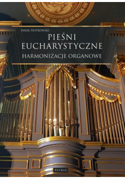 Pieśni Eucharystyczne - Harmonizacje organowe