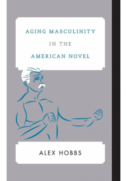 Aging Masculinity in the American Novel