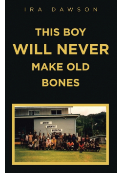This Boy Will Never Make Old Bones