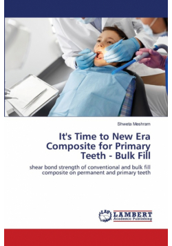 It's Time to New Era Composite for Primary Teeth - Bulk Fill