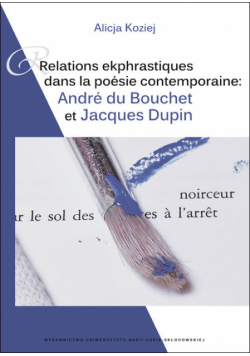 Relations ekphrastiques dans la poesie contemporaine: Relations ekphrastiques Andre du Bouchet et Jacques Dupin
