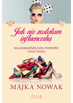 Jak nie zostałam influencerką wyd. kieszonkowe