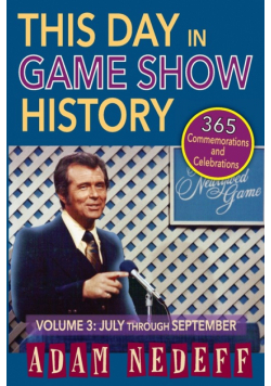 This Day in Game Show History- 365 Commemorations and Celebrations, Vol. 3