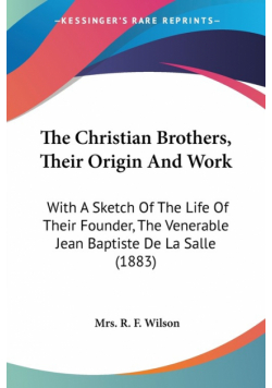 The Christian Brothers, Their Origin And Work