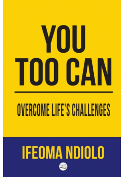 You too can Overcome Life's Challenges