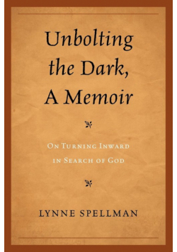 Unbolting the Dark, A Memoir