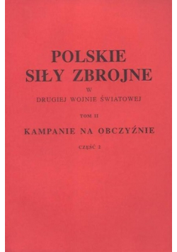 Polskie siły zbrojne w drugiej wojnie światowej Tom 2 Część 2