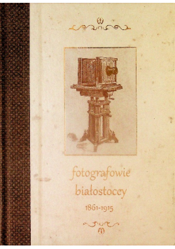 Fotografowie białostoccy 1861-1915