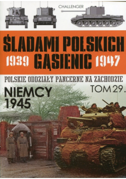 Śladami polskich gąsienic. Tom 29. Niemcy 1945