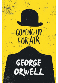 Coming up for Air;With the Introductory Essay 'Why I Write'