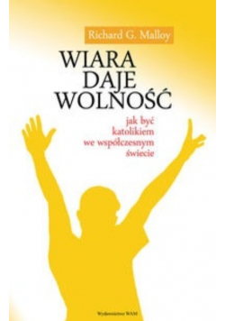 Wiara daje wolność