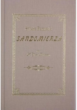 Święte pamiątki Sandomierza, Reprint z 1902 r.