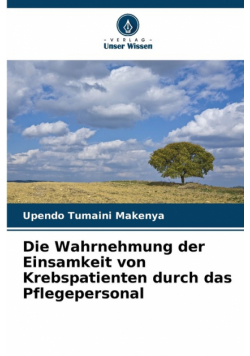Die Wahrnehmung der Einsamkeit von Krebspatienten durch das Pflegepersonal