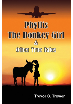 Phyllis The Donkey Girl And Other True Tales
