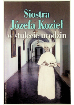 Siostra Józefa Kozieł w stulecie urodzin