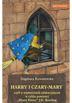 Harry i czary mary czyli o wartościach edukacyjnych w cyklu powieści "Harry Potter" J.K. Rowling