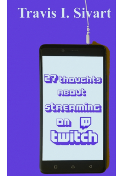 27 Thoughts About Streaming on Twitch