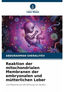Reaktion der mitochondrialen Membranen der embryonalen und mütterlichen Leber