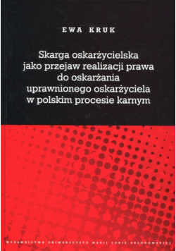 Skarga oskarżycielska jako przejaw realizacji prawa do oskarżania uprawnionego oskarżyciela w polskim procesie karnym