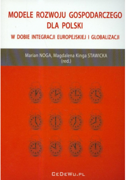 Modele rozwoju gospodarczego dla Polski w dobie integracji europejskiej i globalizacji