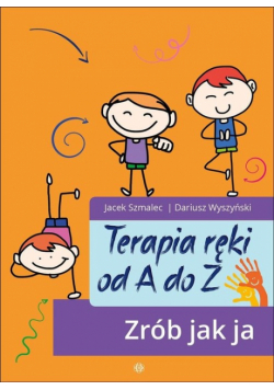 Terapia ręki od A do Z Zrób jak ja