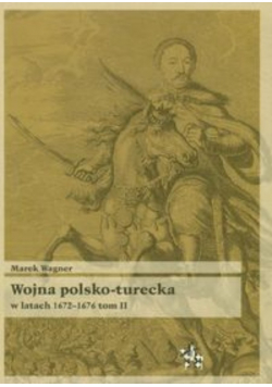 Wojna polsko turecka w latach 1672 1676 Tom 2
