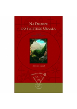 Gadal Antonin - Na drodze do Świętego Graala