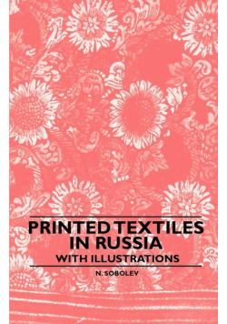 Printed Textiles In Russia - With Illustrations