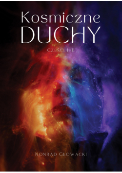 Kosmiczne duchy. Części I-II