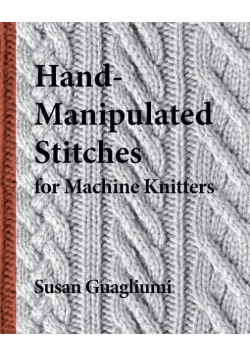 Hand-Manipulated Stitches for Machine Knitters