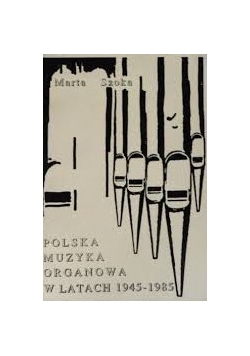 Polska muzyka organowa w latach 1945-1985