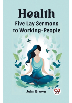 Health Five Lay Sermons to Working-People