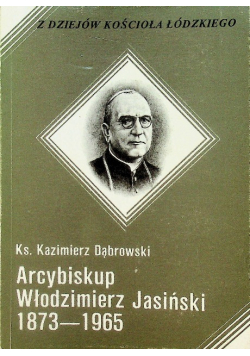 Arcybiskup Włodzimierz Jasiński 1873 -  1965