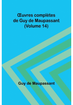 Œuvres complètes de Guy de Maupassant (Volume 14)