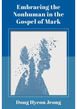 Embracing the Nonhuman in the Gospel of Mark