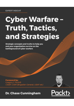 Cyber Warfare - Truth, Tactics, and Strategies