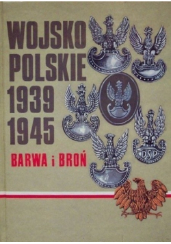 Wojsko Polskie 1939 - 1945 Barwa i broń