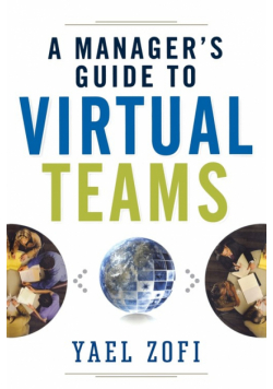 A Manager's Guide to Virtual Teams