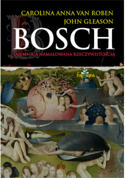 Gleason John - Bosch. Tajemnica namalowana rzeczywistością
