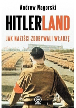 Hitlerland Jak Naziści Zdobywali Władzę