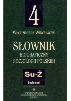 Słownik biograficzny socjologii polskiej t.4
