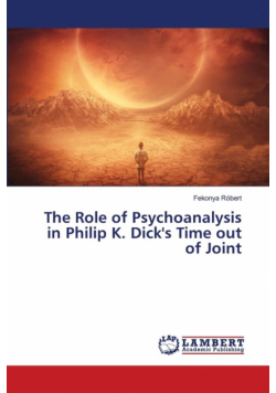 The Role of Psychoanalysis in Philip K. Dick's Time out of Joint