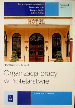 Hotelarstwo Tom II Organizacja pracy w hotelarstwie Podręcznik Część 1