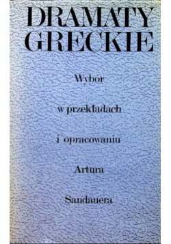 Dramaty Greckie wybór w przekładach i opracowaniu