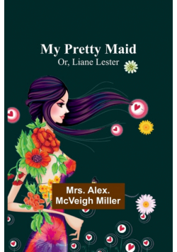 My Pretty Maid; Or, Liane Lester