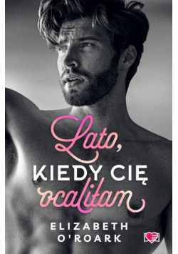 Lato, kiedy cię ocaliłam. Pewnego lata. Tom 2